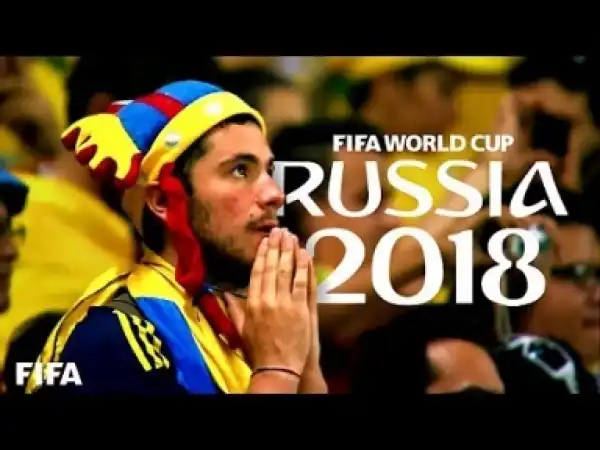 FIFA World Cup Russia 2018 (Official Video)